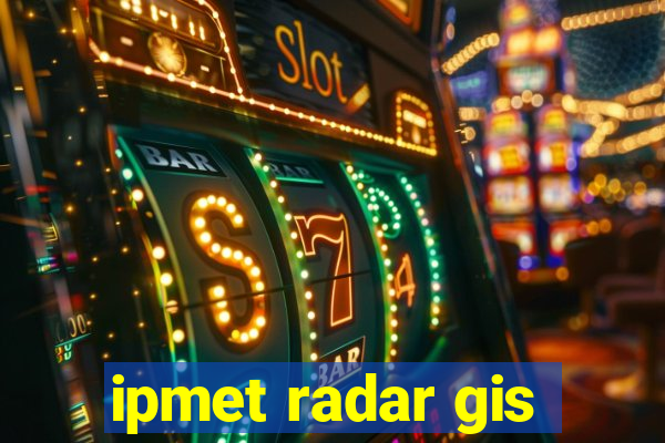 ipmet radar gis